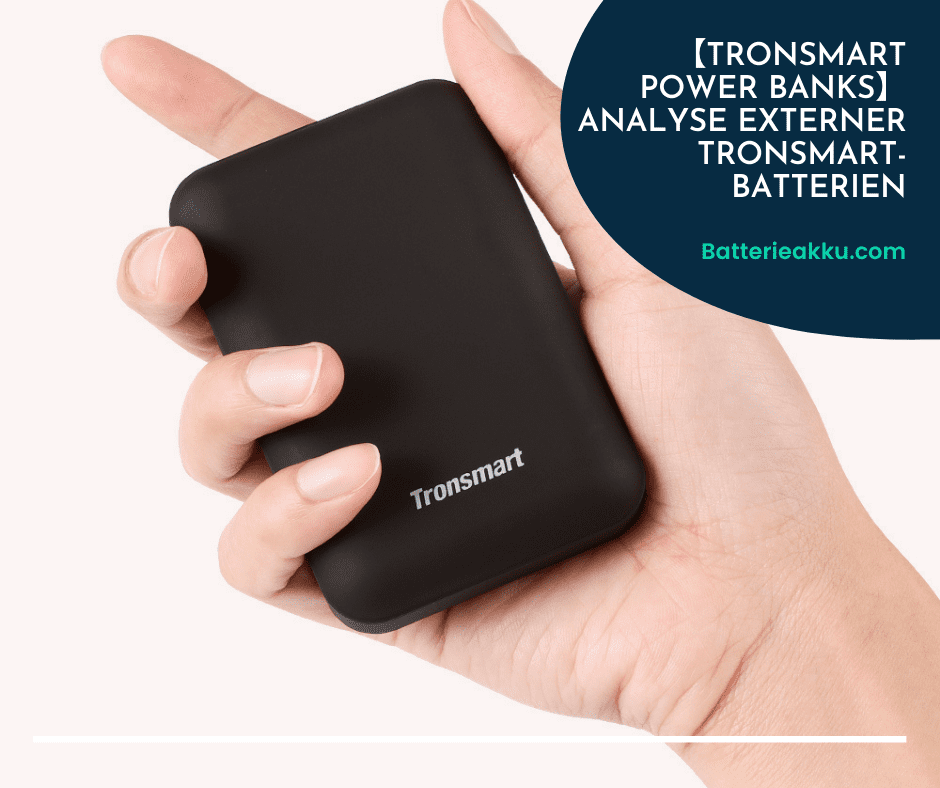 【Tronsmart Power Banks】 - Analyse externer Tronsmart-Batterien